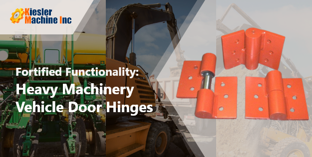 Heavy Machinery Door Hinges - Benefits Explained